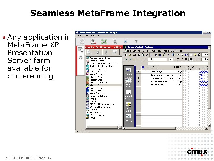 Seamless Meta. Frame Integration Any application in Meta. Frame XP Presentation Server farm available
