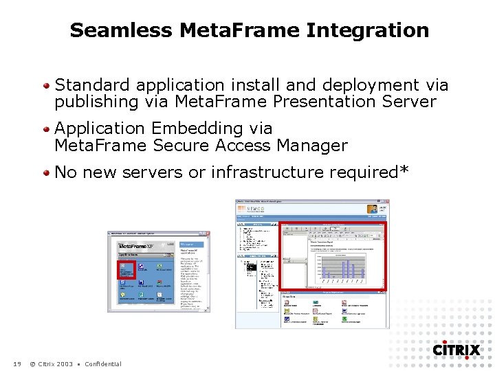 Seamless Meta. Frame Integration Standard application install and deployment via publishing via Meta. Frame