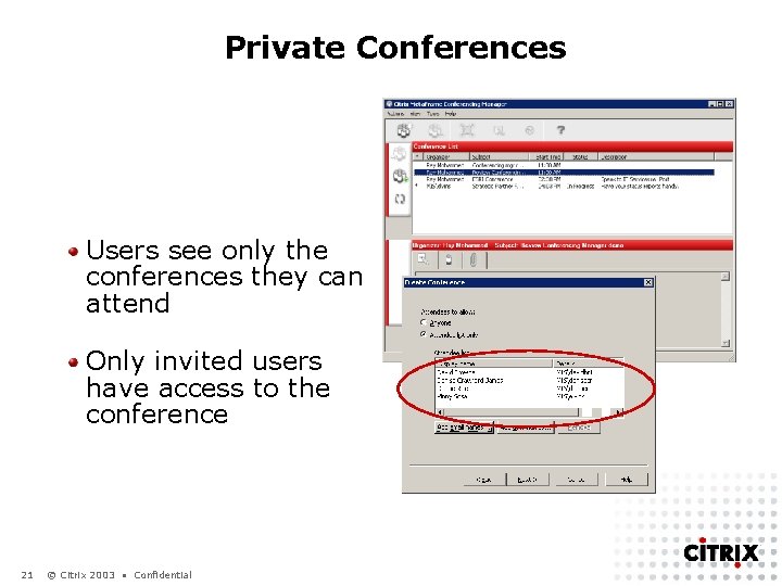 Private Conferences Users see only the conferences they can attend Only invited users have