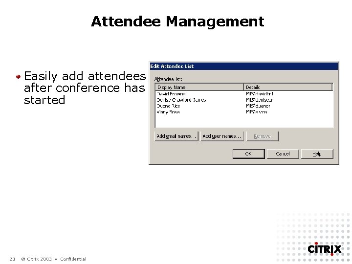 Attendee Management Easily add attendees after conference has started 23 © Citrix 2003 •