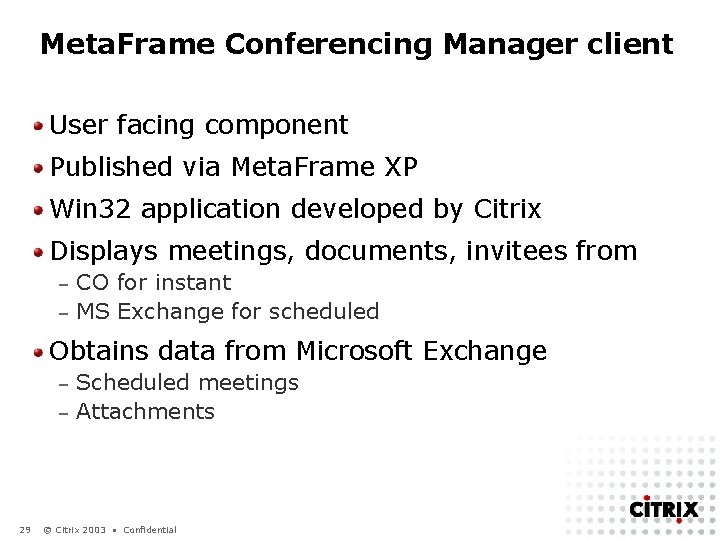 Meta. Frame Conferencing Manager client User facing component Published via Meta. Frame XP Win