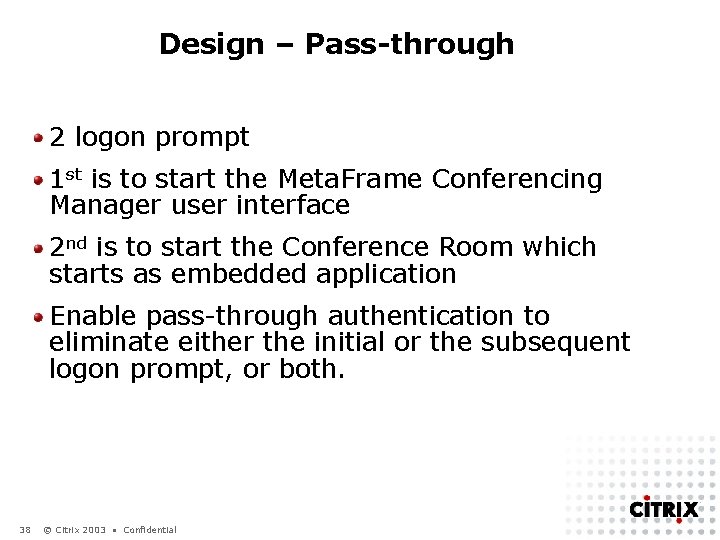 Design – Pass-through 2 logon prompt 1 st is to start the Meta. Frame