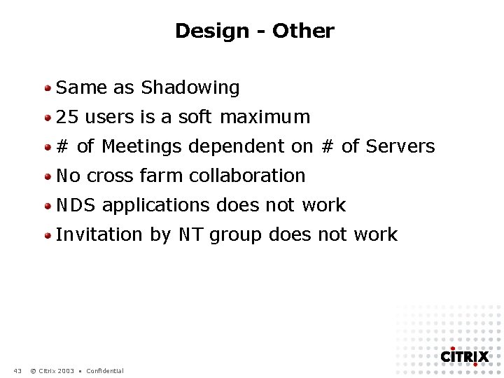 Design - Other Same as Shadowing 25 users is a soft maximum # of