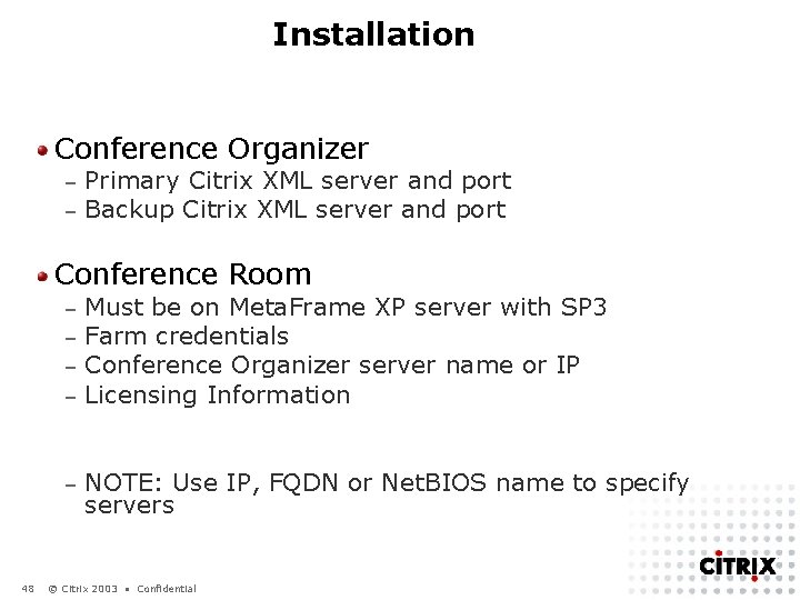 Installation Conference Organizer – – Primary Citrix XML server and port Backup Citrix XML