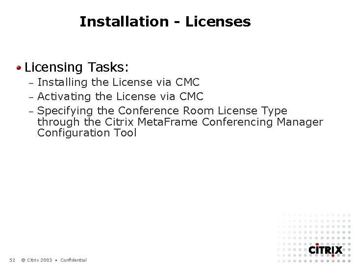 Installation - Licenses Licensing Tasks: Installing the License via CMC – Activating the License