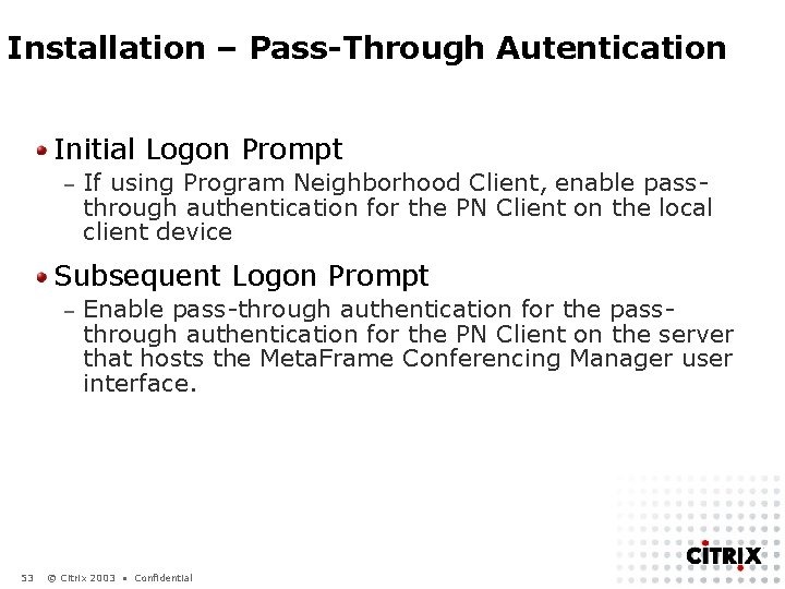 Installation – Pass-Through Autentication Initial Logon Prompt – If using Program Neighborhood Client, enable