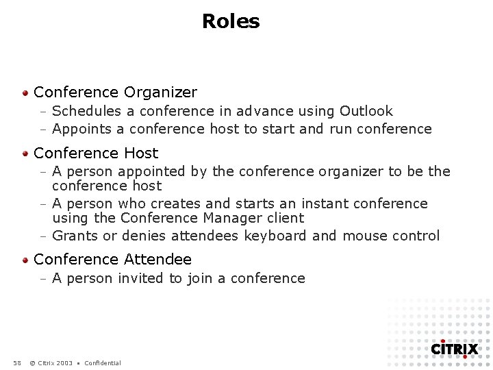 Roles Conference Organizer Schedules a conference in advance using Outlook – Appoints a conference