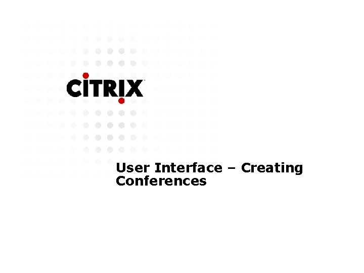 User Interface – Creating Conferences 