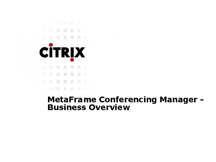 Meta. Frame Conferencing Manager Business Overview 