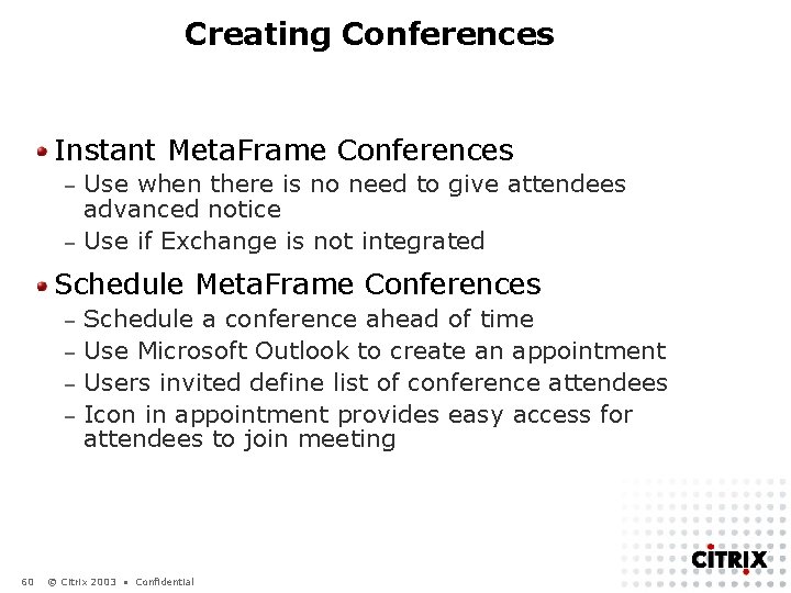 Creating Conferences Instant Meta. Frame Conferences Use when there is no need to give