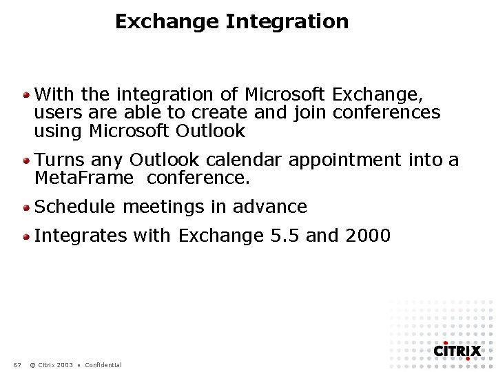 Exchange Integration With the integration of Microsoft Exchange, users are able to create and