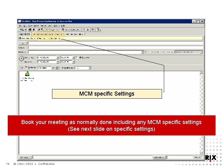 MCM specific Settings Book your meeting as normally done including any MCM specific settings