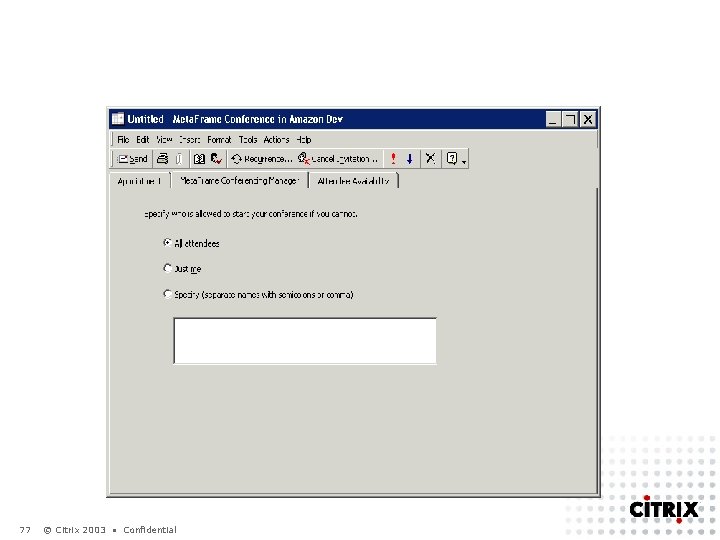 77 © Citrix 2003 • Confidential 