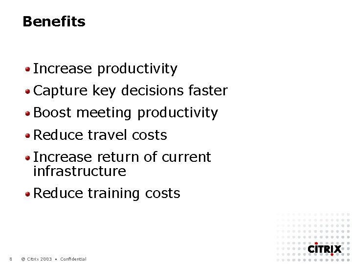 Benefits Increase productivity Capture key decisions faster Boost meeting productivity Reduce travel costs Increase