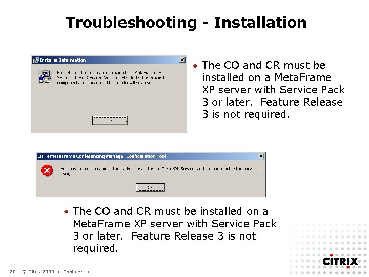 Troubleshooting - Installation The CO and CR must be installed on a Meta. Frame