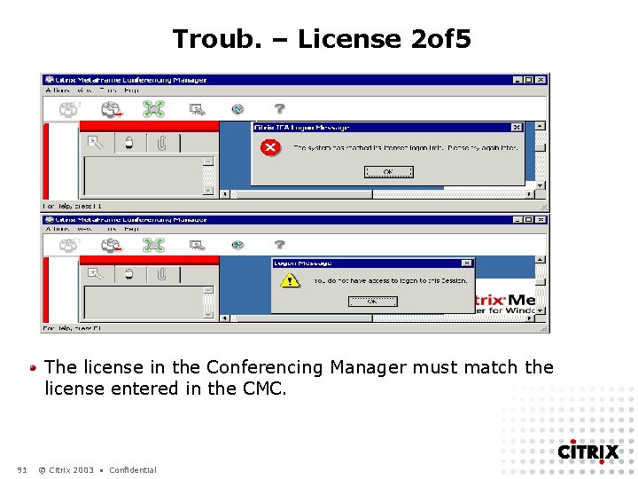 Troub. – License 2 of 5 The license in the Conferencing Manager must match