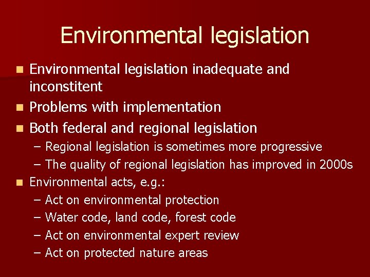 Environmental legislation inadequate and inconstitent n Problems with implementation n Both federal and regional