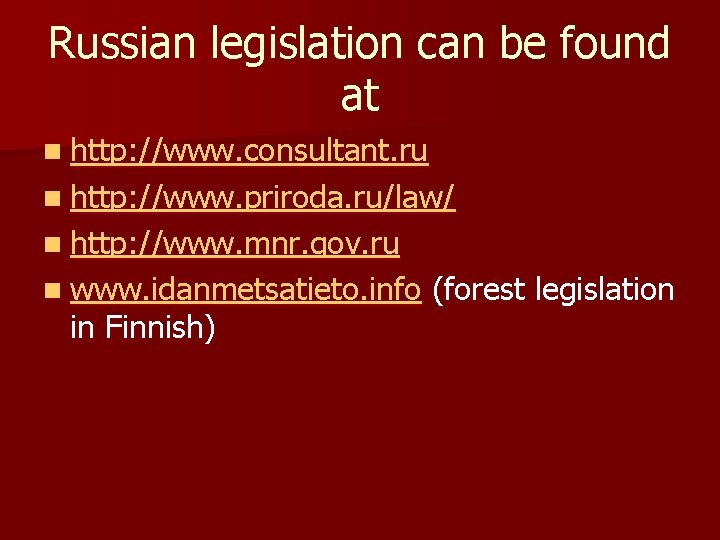 Russian legislation can be found at n http: //www. consultant. ru n http: //www.