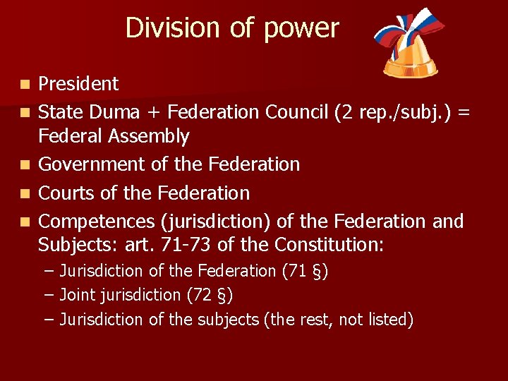 Division of power n n n President State Duma + Federation Council (2 rep.