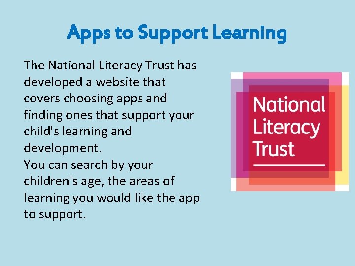 Apps to Support Learning The National Literacy Trust has developed a website that covers