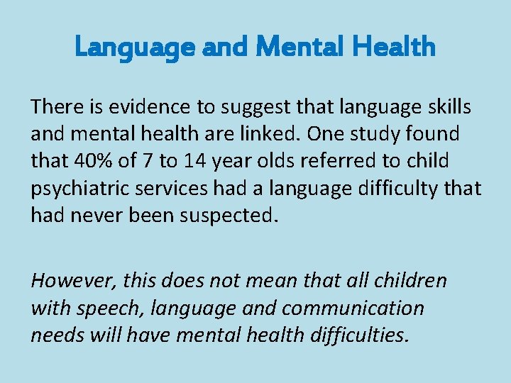 Language and Mental Health There is evidence to suggest that language skills and mental