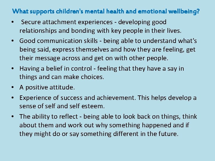 What supports children's mental health and emotional wellbeing? • Secure attachment experiences - developing