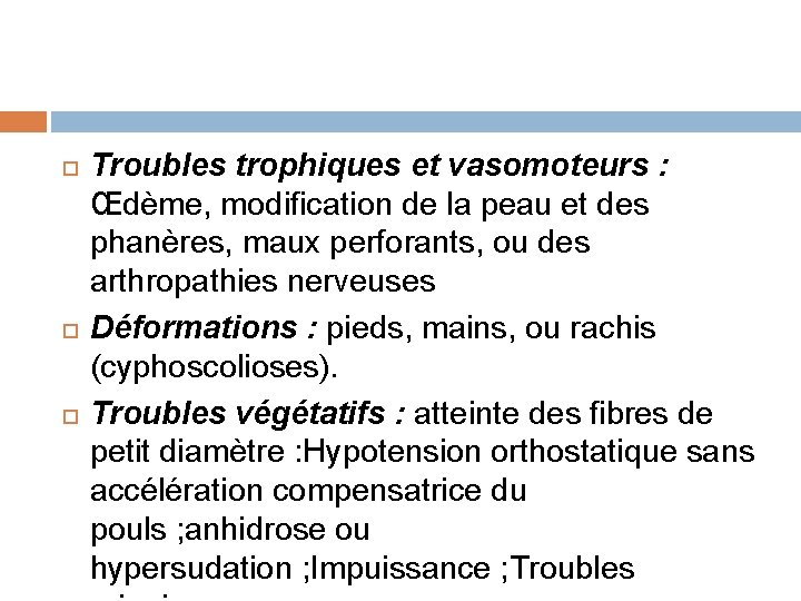  Troubles trophiques et vasomoteurs : Œdème, modification de la peau et des phanères,