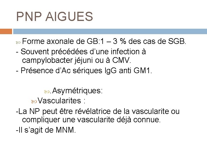 PNP AIGUES Forme axonale de GB: 1 – 3 % des cas de SGB.