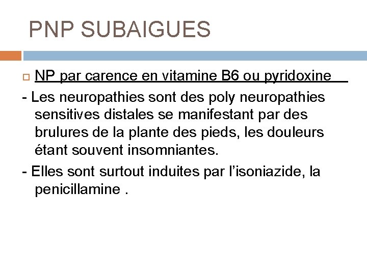 PNP SUBAIGUES NP par carence en vitamine B 6 ou pyridoxine - Les neuropathies