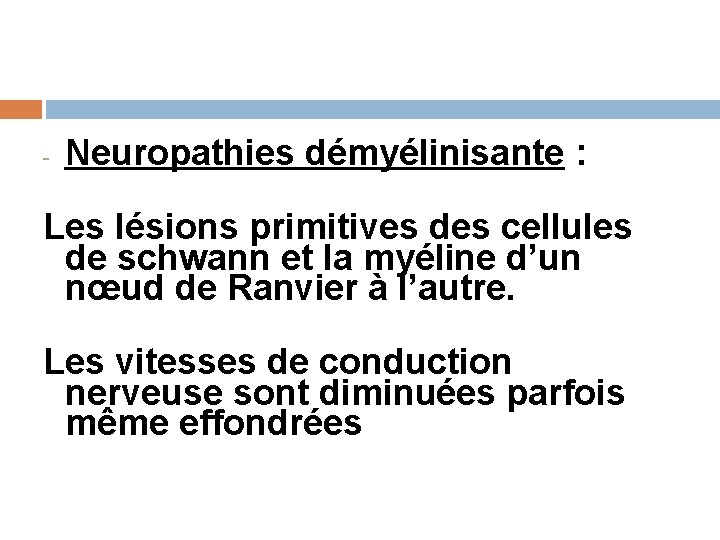  - Neuropathies démyélinisante : Les lésions primitives des cellules de schwann et la