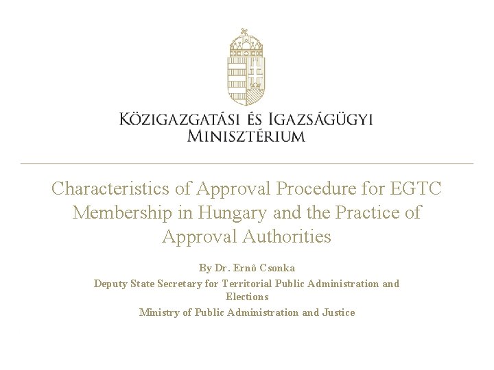 Characteristics of Approval Procedure for EGTC Membership in Hungary and the Practice of Approval