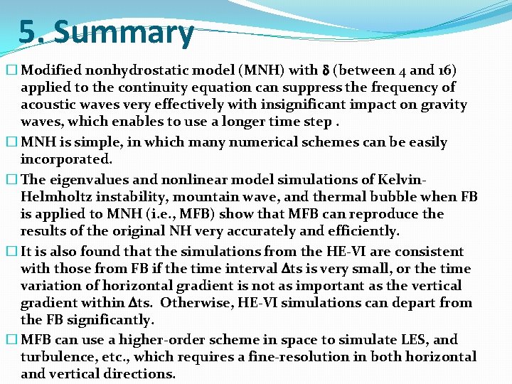 5. Summary � Modified nonhydrostatic model (MNH) with (between 4 and 16) applied to