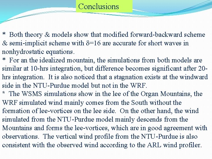 Conclusions * Both theory & models show that modified forward-backward scheme & semi-implicit scheme