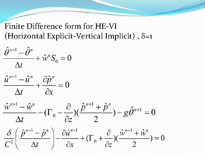 Finite Difference form for HE-VI (Horizontal Explicit-Vertical Implicit) , =1 