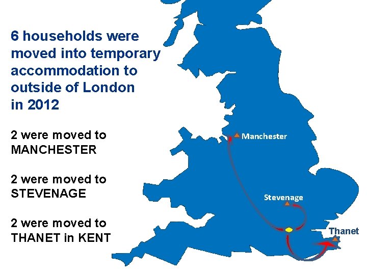 6 households were moved into temporary accommodation to outside of London in 2012 2