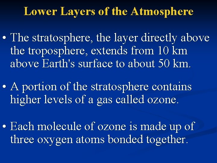 Lower Layers of the Atmosphere • The stratosphere, the layer directly above the troposphere,