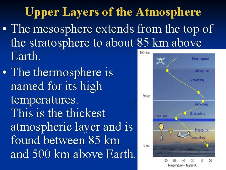 Upper Layers of the Atmosphere • The mesosphere extends from the top of the