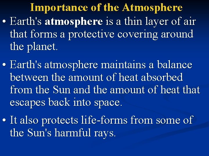 Importance of the Atmosphere • Earth's atmosphere is a thin layer of air that