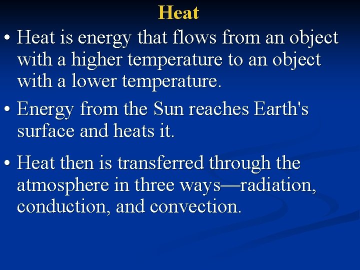 Heat • Heat is energy that flows from an object with a higher temperature