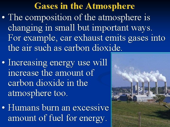 Gases in the Atmosphere • The composition of the atmosphere is changing in small