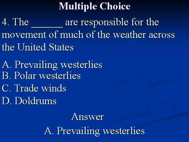 Multiple Choice 4. The ______ are responsible for the movement of much of the