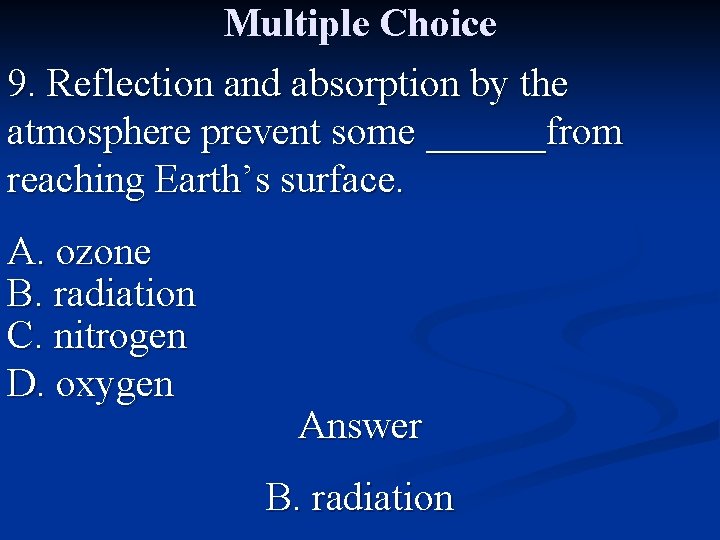 Multiple Choice 9. Reflection and absorption by the atmosphere prevent some ______from reaching Earth’s