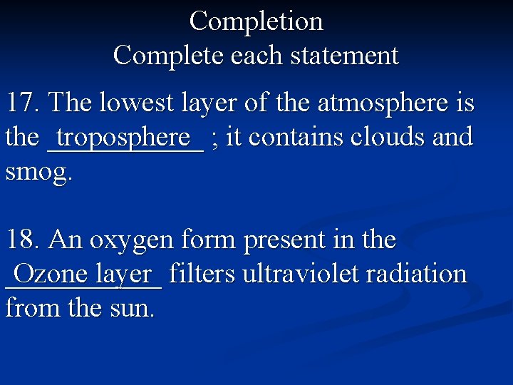 Completion Complete each statement 17. The lowest layer of the atmosphere is the ______