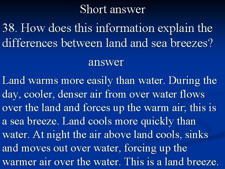 Short answer 38. How does this information explain the differences between land sea breezes?