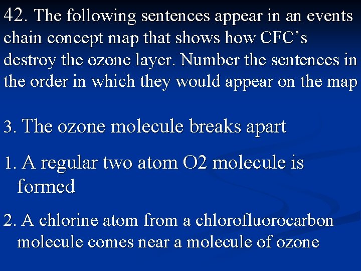 42. The following sentences appear in an events chain concept map that shows how