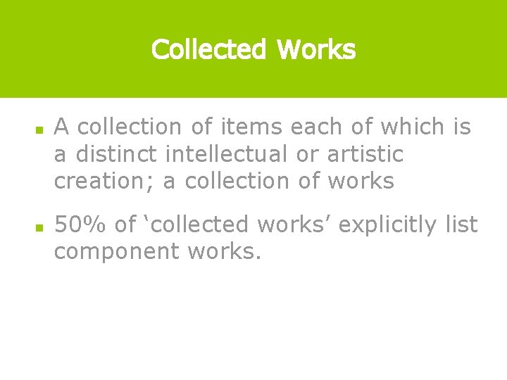 Collected Works n n A collection of items each of which is a distinct