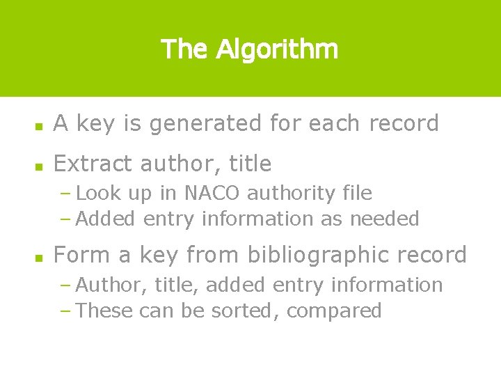 The Algorithm n A key is generated for each record n Extract author, title