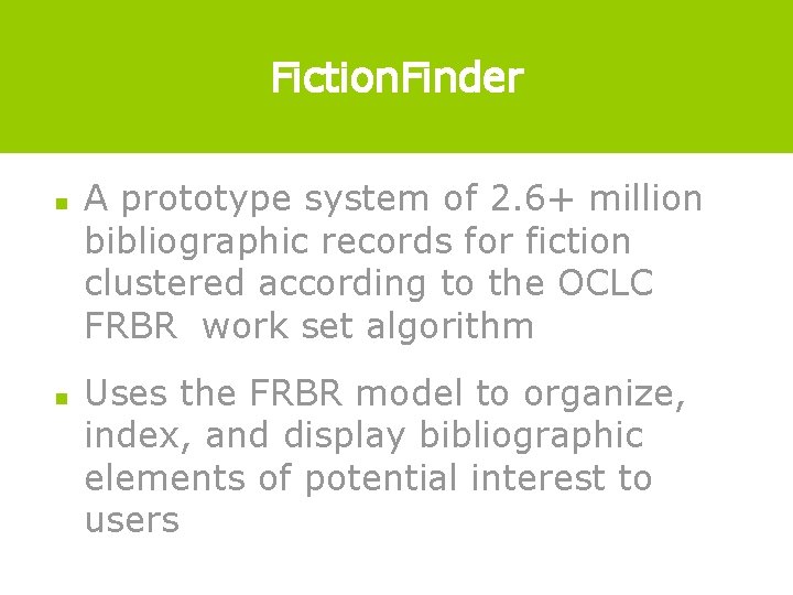 Fiction. Finder n n A prototype system of 2. 6+ million bibliographic records for
