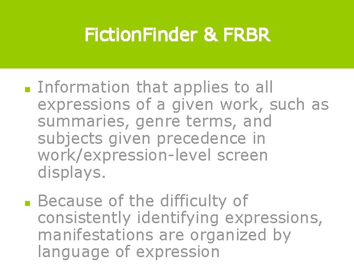 Fiction. Finder & FRBR n n Information that applies to all expressions of a