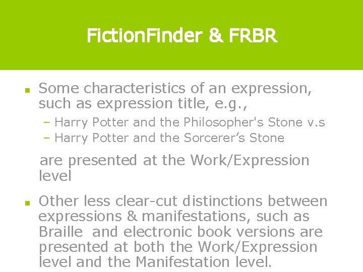 Fiction. Finder & FRBR n Some characteristics of an expression, such as expression title,